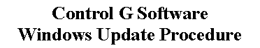 Text Box: Control G SoftwareWindows Update Procedure